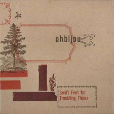 Ohbijou -- Swift Feet for Troubling Times