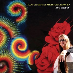 Bob Bryden -- Transcendental Misinformation EP