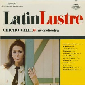 Chicho Valle and His Orchestra · Latin Lustre