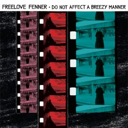 Freelove Fenner - Do Not Affect a Breezy Manner
