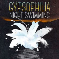 Gypsophilia  -- Night Swimming