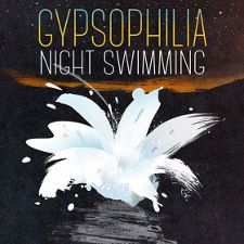 Gypsophilia  -- Night Swimming