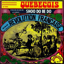La Revolution Francaise · Quebecois / Shoo-Doo-Bee-Do - 7