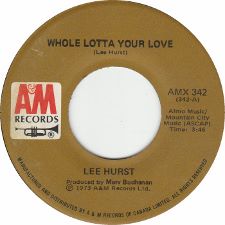 Lee Hurst -- Whole Lotta Your Love / Saturday's Wild - 7