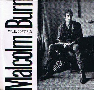 Malcolm Burn -- Walk Don't Run / Josephine the Singer - 7