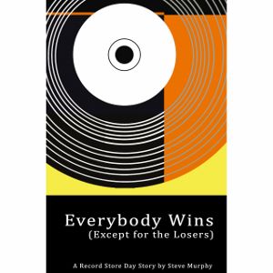 Steve Murphy -- Everybody Wins (Except for the Losers)