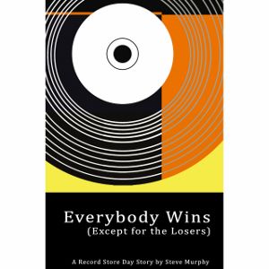 Steve Murphy -- Everybody Wins (Except for the Losers)