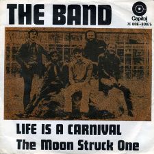 The Band - Life Is a Carnival / The Moon Struck One - 7