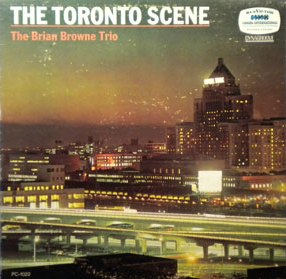 The Brian Browne Trio · The Toronto Scene