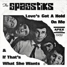The Spasstiks -- Love's Got a Hold on Me / If That's What She Wants - 7