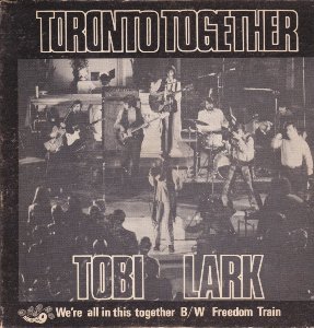 Tobi Lark with Toronto Together -- We're All in This Together / Freedom Train - 7